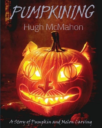 Pumpkining: A Story of Pumpkin and Melon Carving by Michelle Kubota 9780692154885