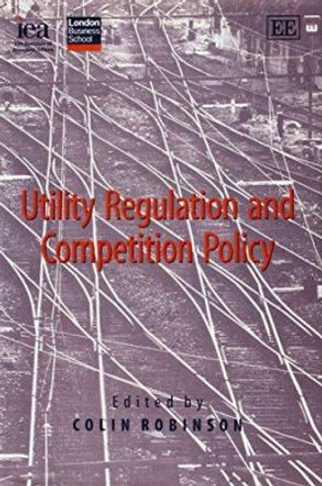 Utility Regulation and Competition Policy by Colin Robinson 9781840648508