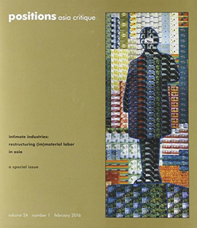 Intimate Industries: Restructuring (Im)Material Labor in Asia by Rhacel Salazar Parreñas 9780822368465