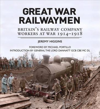 Great War Railwaymen: Britain's Railway Company Workers at War 1914-1918 by Jeremy Higgins 9781910500002