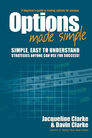 Options Made Simple: A Beginner's Guide to Trading Options for Success by Jacqueline Clarke 9780730376378