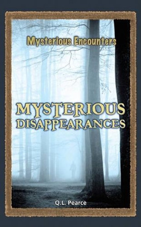 Mysterious Disappearances by Ms Q L Pearce 9780737758405
