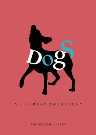 Dogs: A Literary Anthology by Catherine Bradley 9780712357760