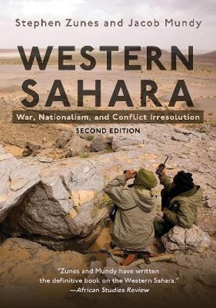 Western Sahara: War, Nationalism, and Conflict Irresolution by Stephen Zunes 9780815636908
