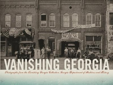 Vanishing Georgia: Photographs from the Vanishing Georgia Collection, Georgia Department of Archives and History by Sherry Konter 9780820324951
