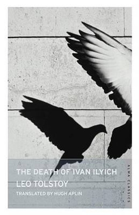 The Death of Ivan Ilyich by Leo Tolstoy 9781847493637