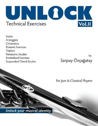 Unlock: Technical Exercises by Sarpay Ozcagatay 9780692923351