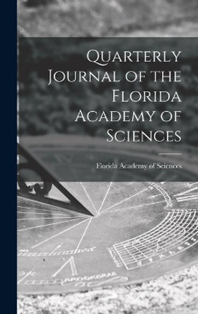 Quarterly Journal of the Florida Academy of Sciences by Florida Academy of Sciences 9781014264435
