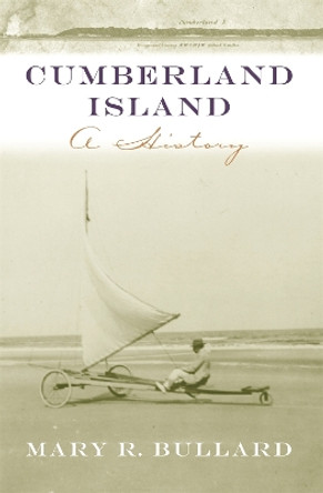 Cumberland Island: A History by Mary R. Bullard 9780820327419