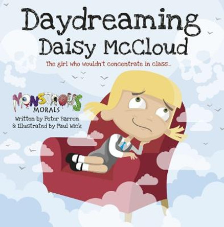 Day Dreaming Daisy McCloud: The Girl Who Wouldn't Concentrate in Class by Peter Barron