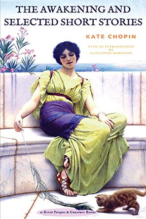 The Awakening and Selected Short Stories by Kate Chopin 9786057566973