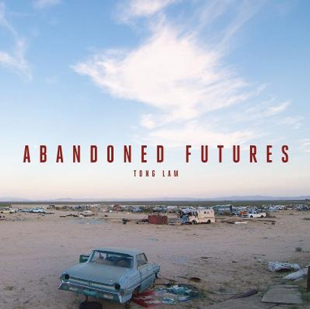 Abandoned Futures: A Journey to the Posthuman World by Lam Tong