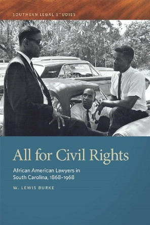 All for Civil Rights: African American Lawyers in South Carolina, 1868-1968 by W. Lewis Burke 9780820356792