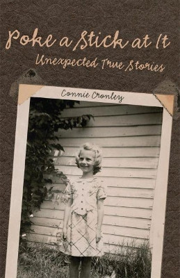 Poke a Stick at It: Unexpected True Stories by Connie Cronley 9780806153957
