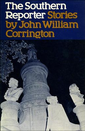 The Southern Reporter and Other Stories by John William Corrington 9780807124888