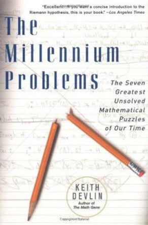 The Millennium Problems: The Seven Greatest Unsolved Mathematical Puzzles Of Our Time by Keith Devlin 9780465017300