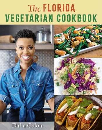 The Florida Vegetarian Cookbook by Dalia Colón 9780813069906