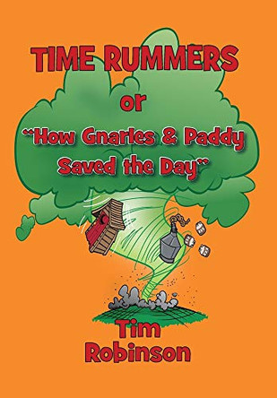 Time Rummers: Or How Gnarles and Paddy Saved the Day by Tim Robinson 9781087929125