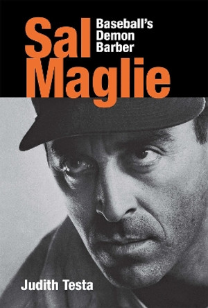 Sal Maglie: Baseball's Demon Barber by Judith Anne Testa 9780875803678