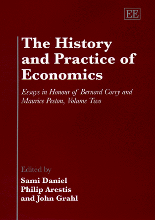 The History and Practice of Economics: Essays in Honour of Bernard Corry and Maurice Peston, Volume Two by Sami Daniel 9781858985794