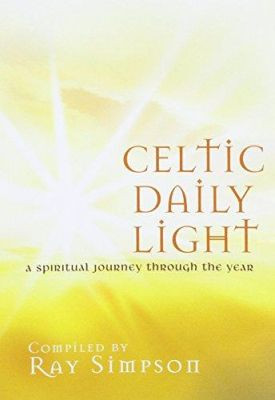 Celtic Daily Light: A Spiritual Journey Through the Year by Ray Simpson 9781844170999