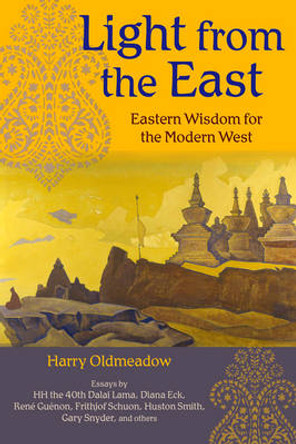 Light from the East: Eastern Wisdom for the Modern West by Harry Oldmeadow 9781933316222