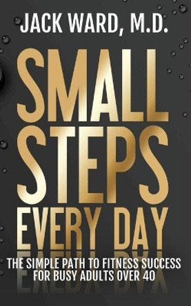 Small Steps Every Day by Jack Ward 9781088109656