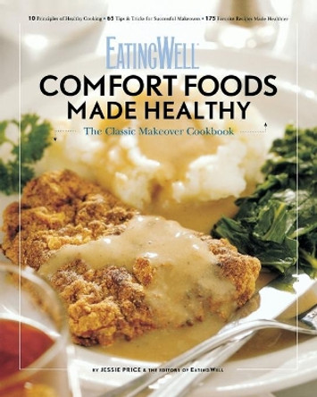 EatingWell Comfort Foods Made Healthy: The Classic Makeover Cookbook by Jessie Price 9780881508871