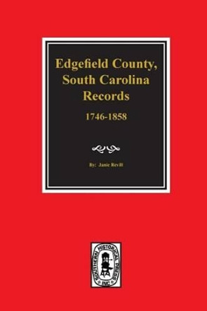 Edgefield County, South Carolina, Records Of. by Janie Revill 9780893085315