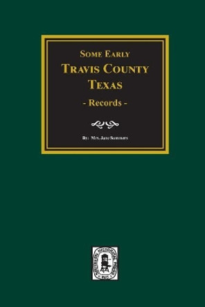 Early Travis County, Texas Records by Jane Summer 9780893081294