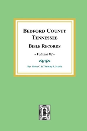 Bedford County, Tennessee Bible Records: Volume #2 by Helen C Marsh 9780893085704