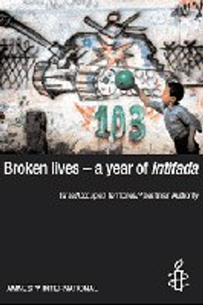 Broken Lives - One Year of Intifada: Israel/Occupied Territories/Palestinian Authority by Amnesty International 9780862103101