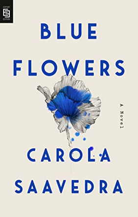 Blue Flowers: A Novel by Carola Saavedra 9780593187609