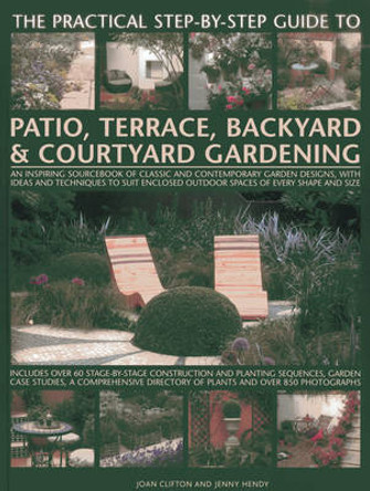 Practical Step-by-step Guide to Patio, Terrace, Backyard & Courtyard Gardening by Joan Clifton 9781846813665