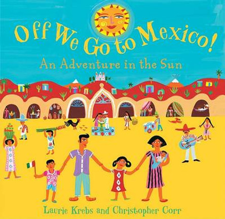 Off We Go to Mexico by Laurie Krebs 9781846861598