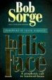 In His Face : Prophetic Call to Renewed Focus by Bob Sorge 9780962118524