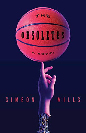 The Obsoletes: A Novel by Simeon Mills 9781501198342
