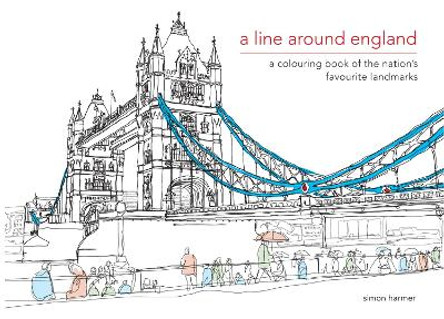 A Line Around England: A colouring book of the nation's favourite landmarks by Simon Harmer