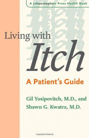 Living with Itch: A Patient's Guide by Gil Yosipovitch 9781421412337