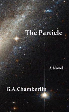 The Particle by G A Chamberlin 9780990402770