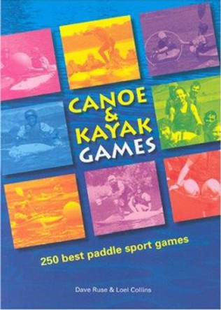 Canoe and Kayak Games: 250 Best Paddle Sport Games by Dave Ruse 9780955061400