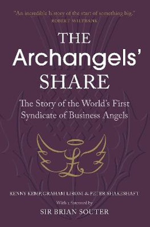 The Archangels' Share: The Story of the World's First Syndicate of Business Angels by Kenny Kemp