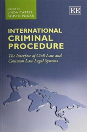 International Criminal Procedure: The Interface of Civil Law and Common Law Legal Systems by Linda E. Carter 9781782544289