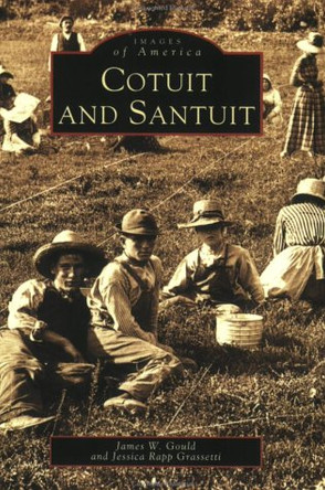 Cotuit and Santuit by James W Gould 9780738511559