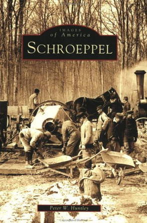 Images of America: Schroeppel. by Peter W. Huntley 9780738513089