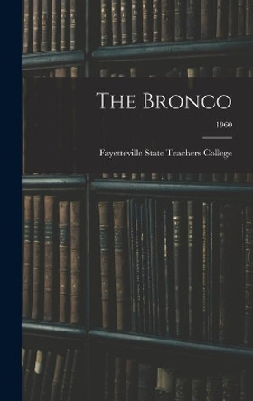The Bronco; 1960 by Fayetteville State Teachers College 9781014343420