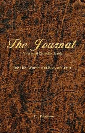 The Journal: A Personal Reflection Guide by Tim Passmore 9780981509532