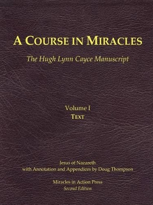 A Course in Miracles, Hugh Lynn Cayce Manuscript, Volume One, Text by Jesus Ben Joseph 9780981698410