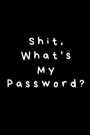 Shit, What's My Password? by Simple Journals 9781074654061