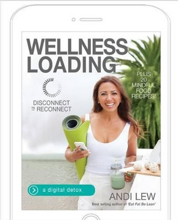 Wellness Loading: Disconnect to Reconnect by Andi Lew 9780987350473